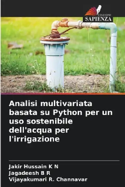 Analisi multivariata basata su Python per un uso sostenibile dell'acqua per l'irrigazione by Jakir Hussain K. N., Jagadeesh B. R., Vijayakumari R. Channavar