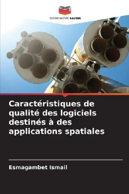 Caractéristiques de qualité des logiciels destinés à des applications spatiales by Esmagambet Ismail