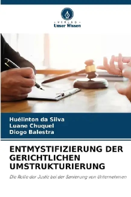 Entmystifizierung Der Gerichtlichen Umstrukturierung by Huélinton Da Silva, Luane Chuquel, Diogo Balestra