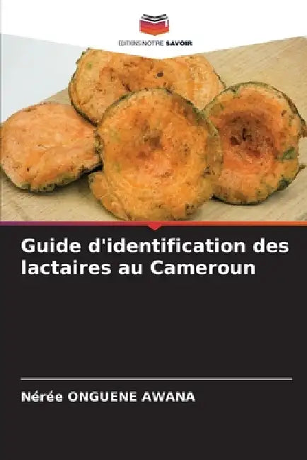 Guide d'identification des lactaires au Cameroun by Nérée Onguene Awana