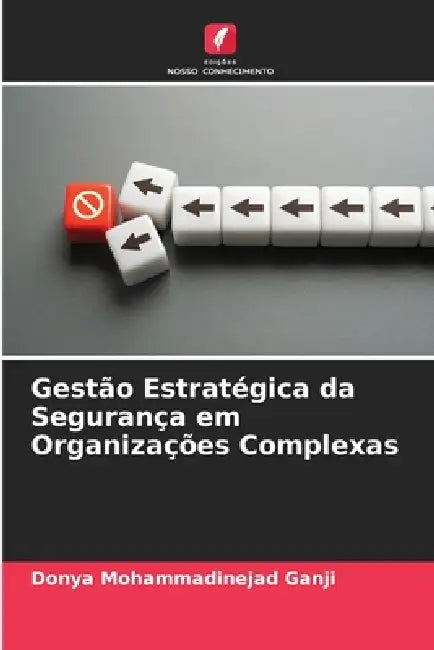 Gestão Estratégica da Segurança em Organizações Complexas by Donya Mohammadinejad Ganji
