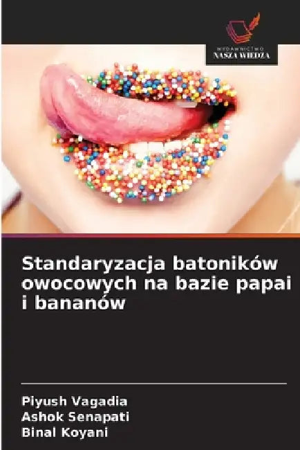 Standaryzacja batoników owocowych na bazie papai i bananów by Piyush Vagadia, Ashok Senapati, Binal Koyani