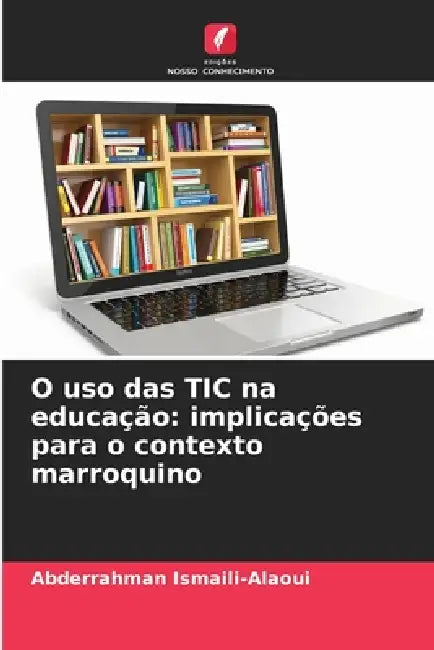 O uso das TIC na educação: implicações para o contexto marroquino by Abderrahman Ismaili-Alaoui