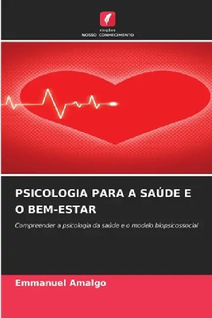 Psicologia Para a Saúde E O Bem-Estar by Emmanuel Amalgo