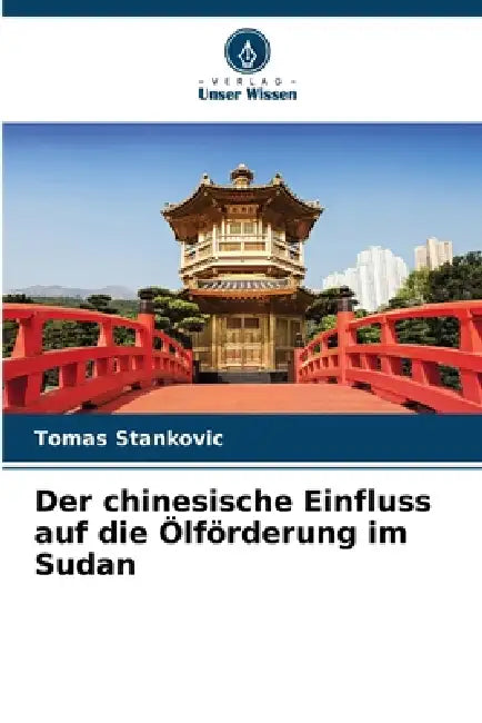 Der chinesische Einfluss auf die Ölförderung im Sudan by Tomas Stankovic