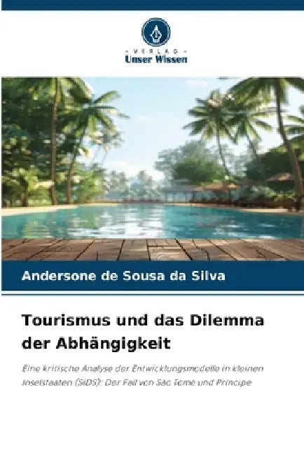 Tourismus und das Dilemma der Abhängigkeit by Andersone de Sousa Da Silva