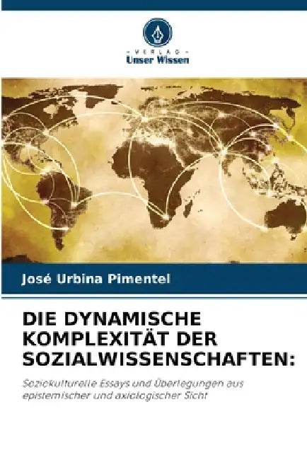 Die Dynamische Komplexität Der Sozialwissenschaften by José Urbina Pimentel