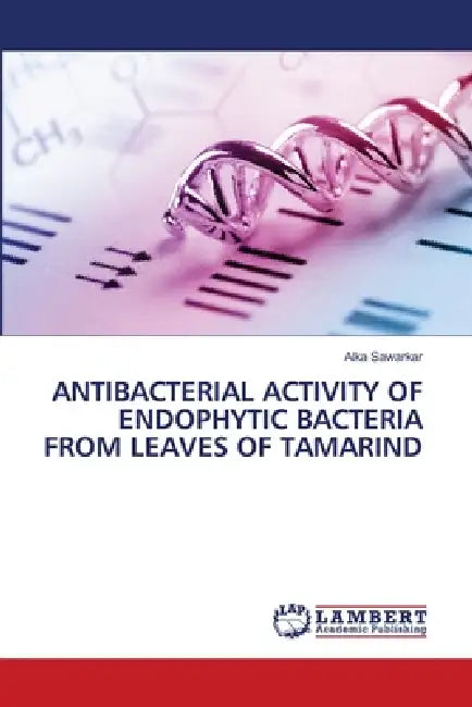 Antibacterial Activity of Endophytic Bacteria from Leaves of Tamarind by Alka Sawarkar