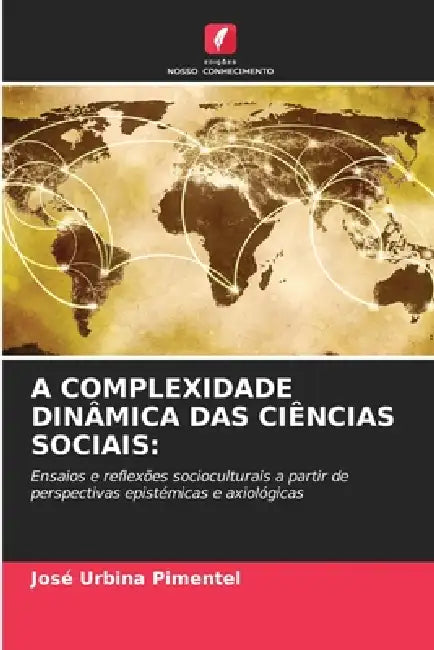 A Complexidade Dinâmica Das Ciências Sociais by José Urbina Pimentel