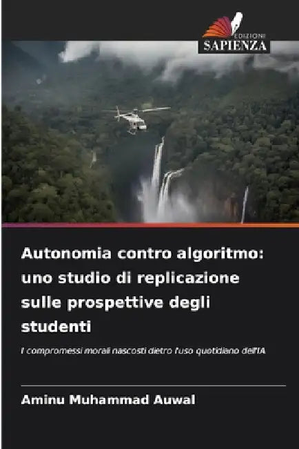 Autonomia contro algoritmo: uno studio di replicazione sulle prospettive degli studenti by Aminu Muhammad Auwal