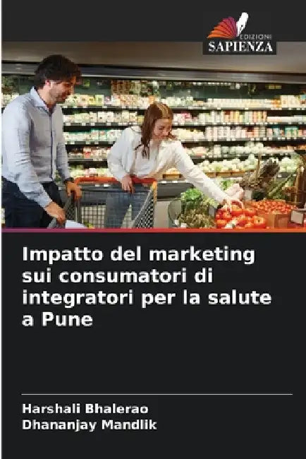Impatto del marketing sui consumatori di integratori per la salute a Pune by Harshali Bhalerao, Dhananjay Mandlik