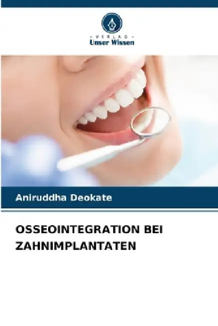 Osseointegration Bei Zahnimplantaten by Aniruddha Deokate