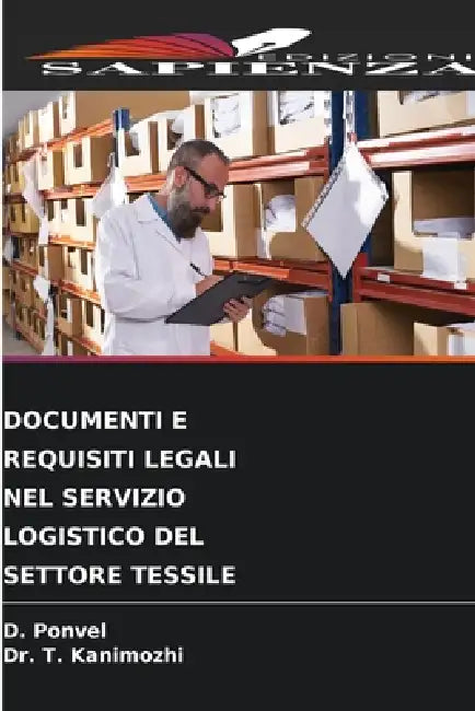 Documenti E Requisiti Legali Nel Servizio Logistico del Settore Tessile by D. Ponvel, T. Kanimozhi