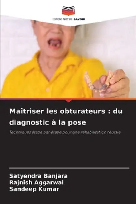 Maîtriser les obturateurs: du diagnostic à la pose by Satyendra Banjara, Rajnish Aggarwal, Sandeep Kumar