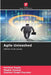Agile Unleashed by Parbhat Gupta, Megha Saxena, Shardul Singh Chauhan