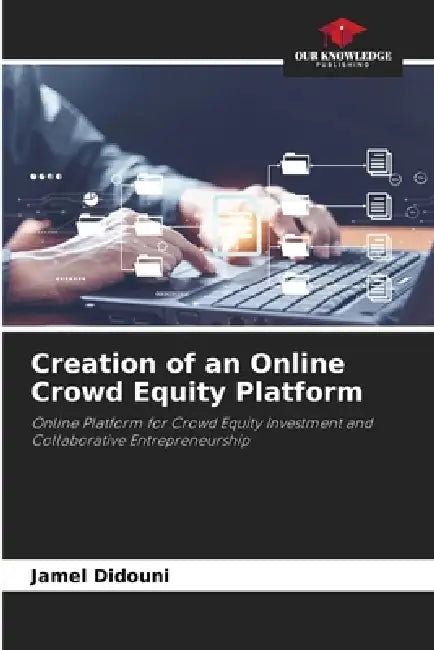 Creation of an Online Crowd Equity Platform by Jamel Didouni