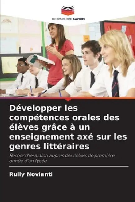 Développer les compétences orales des élèves grâce à un enseignement axé sur les genres littéraires by Rully Novianti