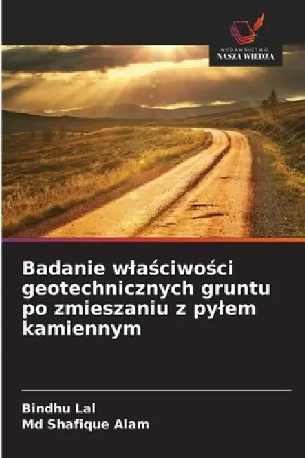 Badanie wlaściwości geotechnicznych gruntu po zmieszaniu z pylem kamiennym by Bindhu Lal, Shafique Alam