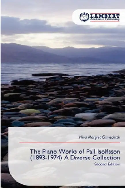 The Piano Works of Pall Isolfsson (1893-1974) A Diverse Collection by Nina Margret Grimsdottir