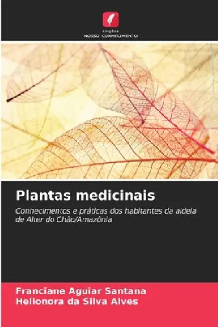 Plantas medicinais by Franciane Aguiar Santana, Helionora Da Silva Alves