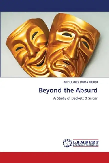 Beyond the Absurd by Abdulhadi Dhiaa Mehdi