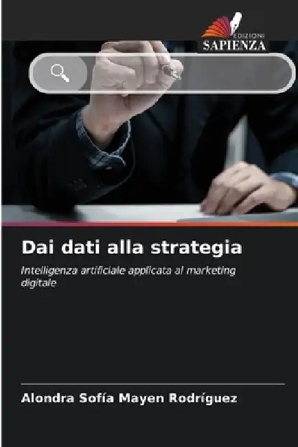 Dai dati alla strategia by Alondra Sofía Mayen Rodríguez