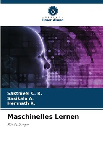Maschinelles Lernen by Sakthivel C. R., Sasikala A, Hemnath R