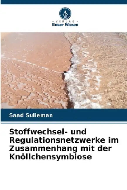 Stoffwechsel- und Regulationsnetzwerke im Zusammenhang mit der Knöllchensymbiose by Saad Sulieman