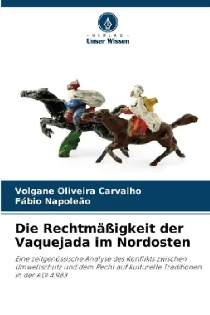 Die Rechtmäßigkeit der Vaquejada im Nordosten by Volgane Oliveira Carvalho, Fábio Napoleão