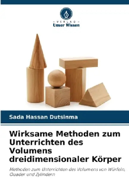 Wirksame Methoden zum Unterrichten des Volumens dreidimensionaler Körper by Sada Hassan Dutsinma