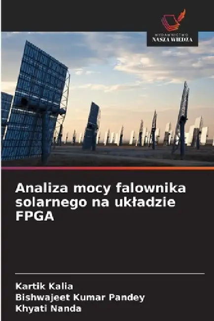 Analiza mocy falownika solarnego na ukladzie FPGA by Kartik Kalia, Bishwajeet Kumar Pandey, Khyati Nanda