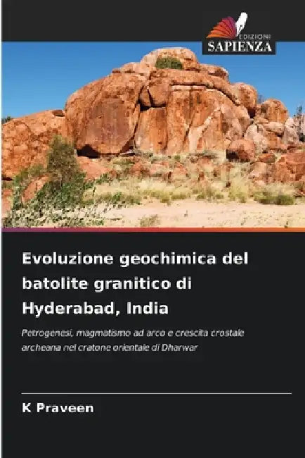 Evoluzione geochimica del batolite granitico di Hyderabad, India by K. Praveen