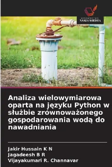 Analiza wielowymiarowa oparta na języku Python w slużbie zrównoważonego gospodarowania wodą do nawadniania by Jakir Hussain K. N., Jagadeesh B. R., Vijayakumari R. Channavar