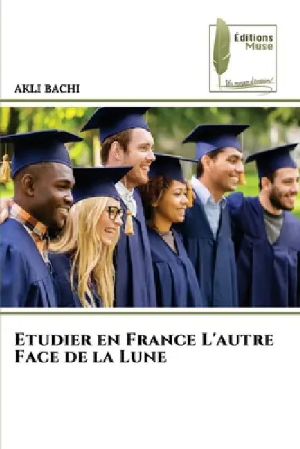 Etudier en France L'autre Face de la Lune by Akli Bachi