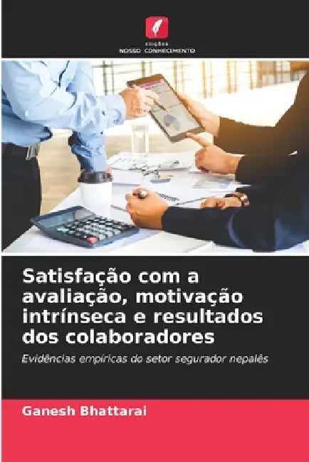 Satisfação com a avaliação, motivação intrínseca e resultados dos colaboradores by Ganesh Bhattarai