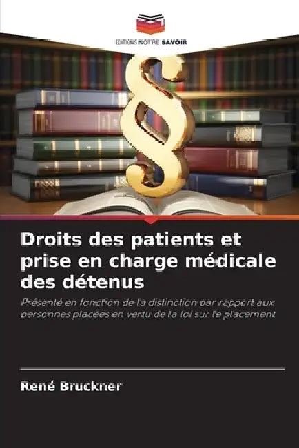 Droits des patients et prise en charge médicale des détenus by René Bruckner