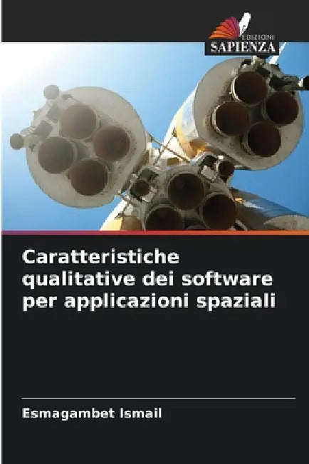 Caratteristiche qualitative dei software per applicazioni spaziali by Esmagambet Ismail