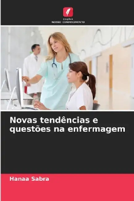 Novas tendências e questões na enfermagem by Hanaa Sabra