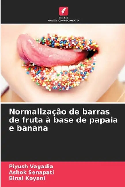 Normalização de barras de fruta à base de papaia e banana by Piyush Vagadia, Ashok Senapati, Binal Koyani