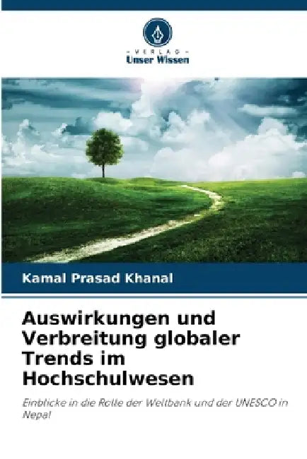 Auswirkungen und Verbreitung globaler Trends im Hochschulwesen by Kamal Prasad Khanal