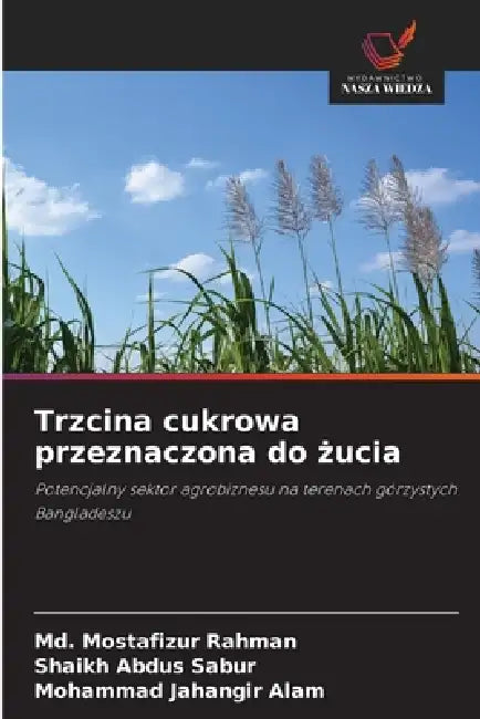 Trzcina cukrowa przeznaczona do żucia by MD Mostafizur Rahman, Shaikh Abdus Sabur, Mohammad Jahangir Alam