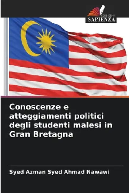Conoscenze e atteggiamenti politici degli studenti malesi in Gran Bretagna by Syed Azman Syed Ahmad Nawawi
