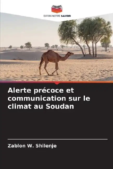 Alerte précoce et communication sur le climat au Soudan by Zablon W. Shilenje