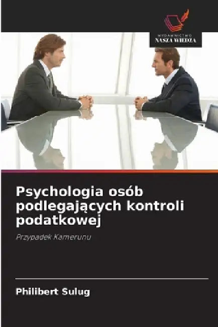 Psychologia osób podlegających kontroli podatkowej by Philibert Sulug
