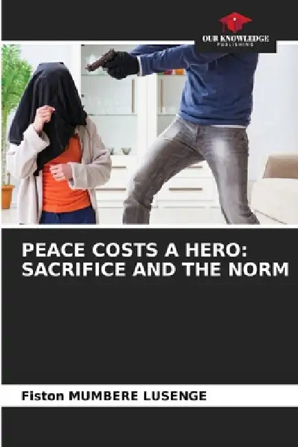 Peace Costs a Hero: Sacrifice and the Norm by Fiston Mumbere Lusenge
