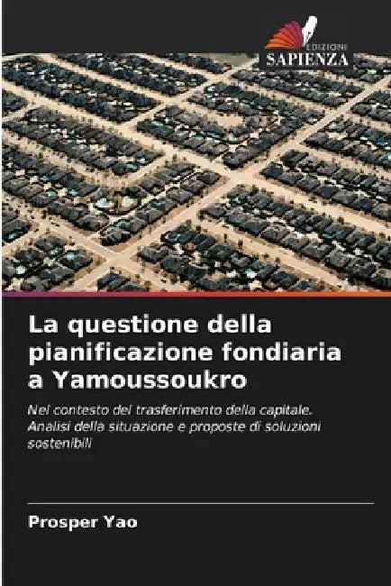 La questione della pianificazione fondiaria a Yamoussoukro by Prosper Yao