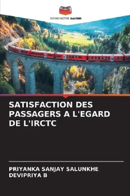 Satisfaction Des Passagers a l'Egard de l'Irctc by Priyanka Sanjay Salunkhe, Devipriya B