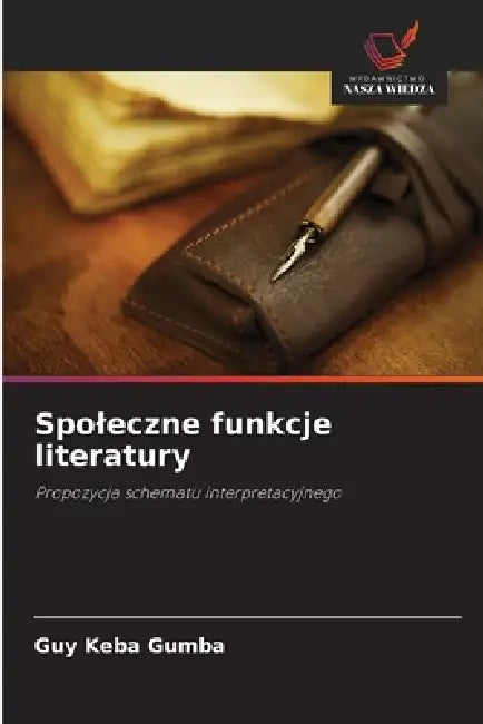 Spoleczne funkcje literatury by Guy Keba