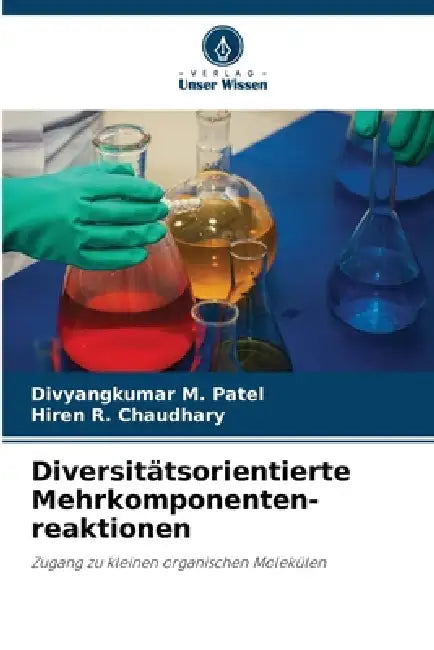 Diversitätsorientierte Mehrkomponenten- reaktionen by Divyangkumar M. Patel, Hiren R. Chaudhary