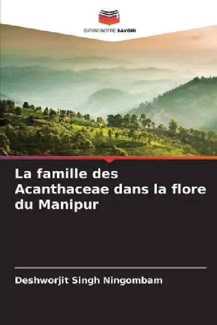 La famille des Acanthaceae dans la flore du Manipur by Deshworjit Singh Ningombam
